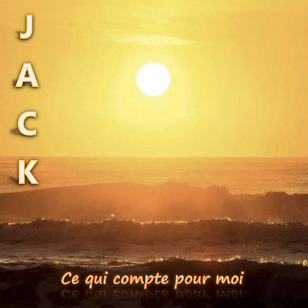 JACK - Ce qui compte pour moi